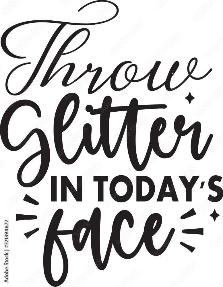Throw Glitter in Today's Face