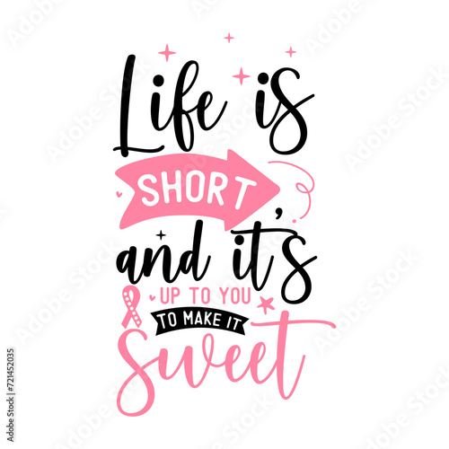 Life is short and its up to you to make it sweet  World Cancer Quote  World cancer day  Cancer day SVg  Cancer day Bundle