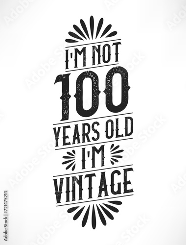 100 years vintage birthday. 100th birthday vintage tshirt design.