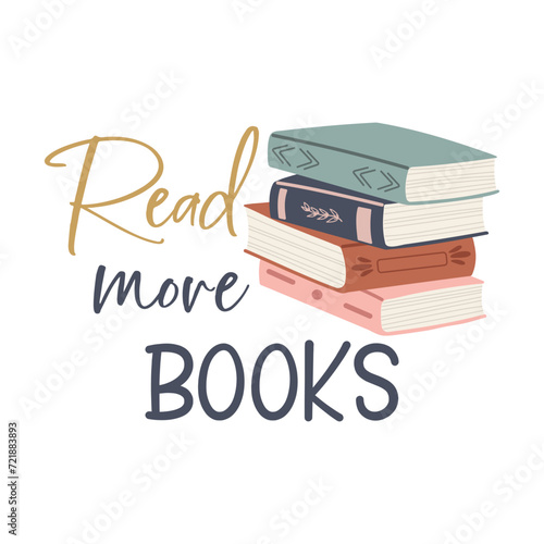Read more Books motivational slogan inscription. Reading vector quote. Illustration for prints on t-shirts and bags, posters, cards. Isolated on white background. Inspirational phrase. photo