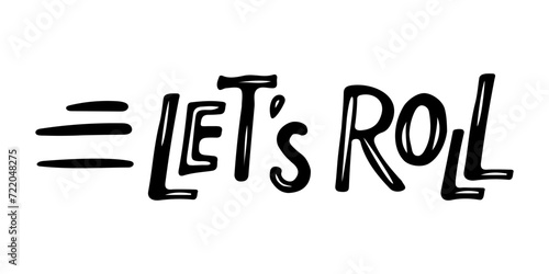Lets Roll hand drawn lettering. Vector text isolated on white background. Active, Healthy lifestyles. Leisure activity 90s. Hand drawn art in cartoon style for web, print as poster, banner, picture