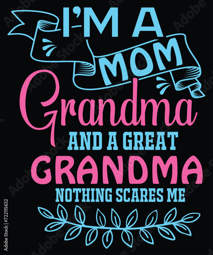 I   m A Mom Grandma And A Great Grandma Nothing Scares Me