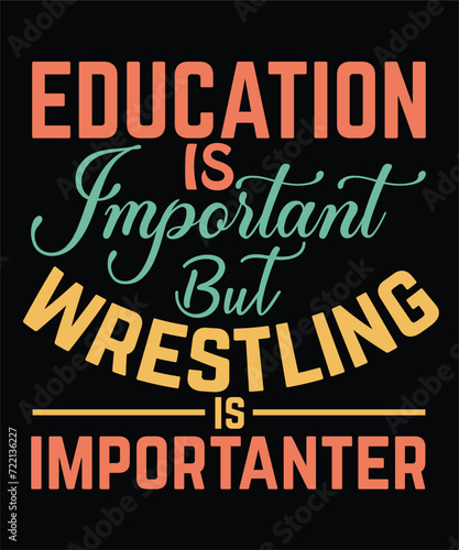 Education is important but wrestling is importanter