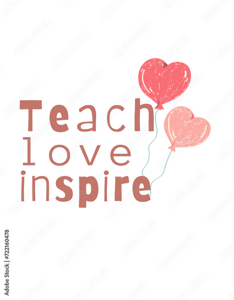 teach love inspire happy valentine's day, love, valentines day typography t-shirt design