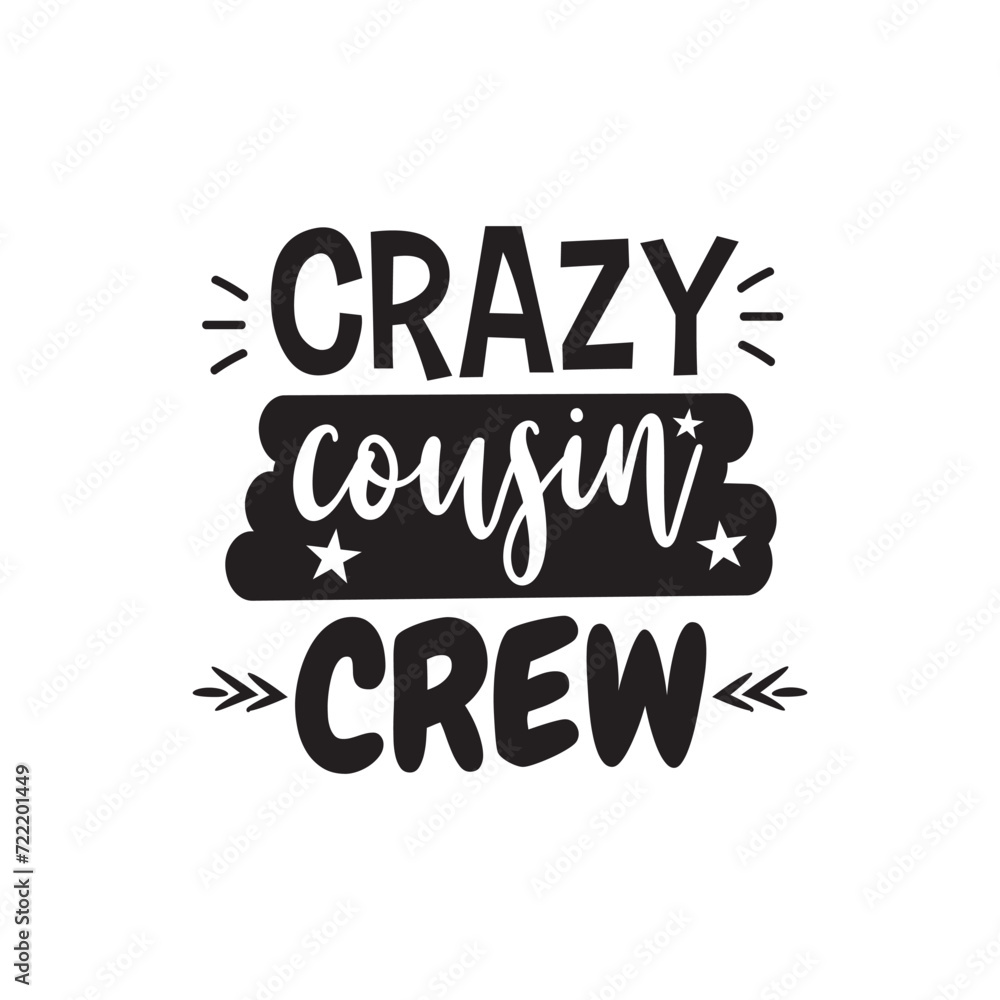 Crazy Cousin Crew. Vector Design on White Background Crazy Cousin Crew. Vector Design on White Background