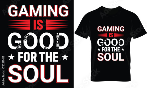 Gaming  is good for the soul. T-shirt design.