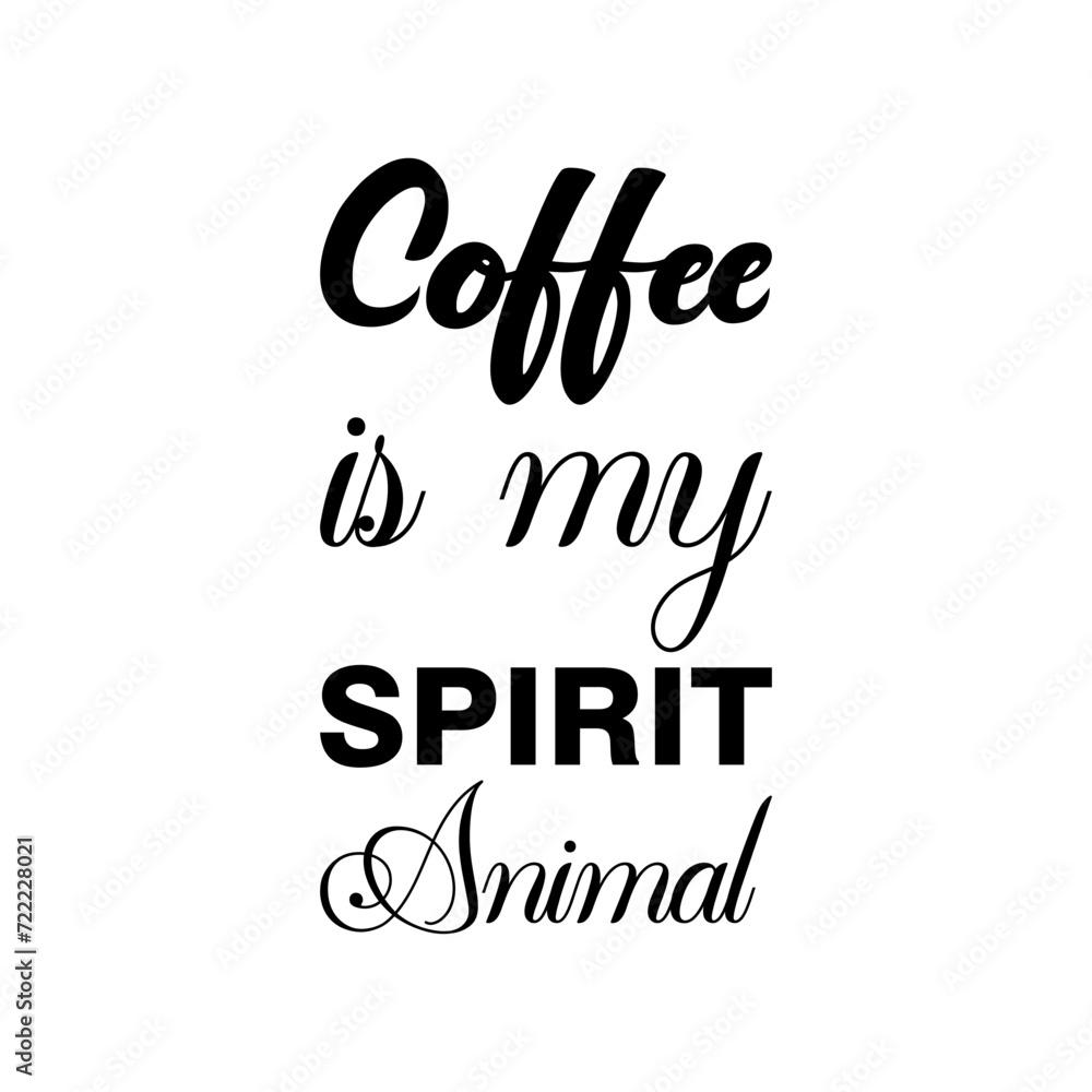 coffee is my spirit animal black letter quote
