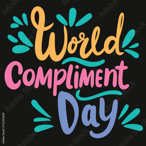 World Compliment day holiday inscription. Handwriting lettering text banner World Compliment Day square composition. Hand drawn vector art