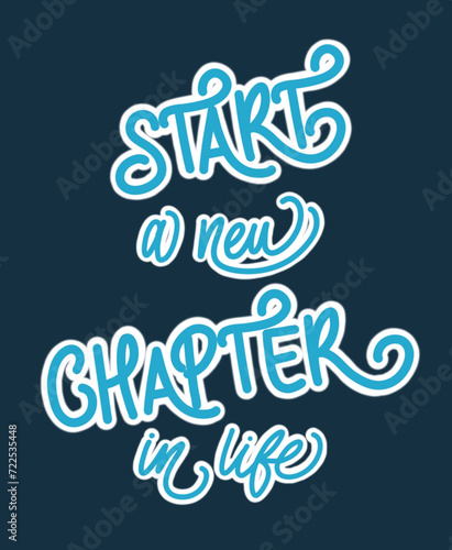 quote lettering start a new chapter in life for t-shirt design, poster, wallpaper