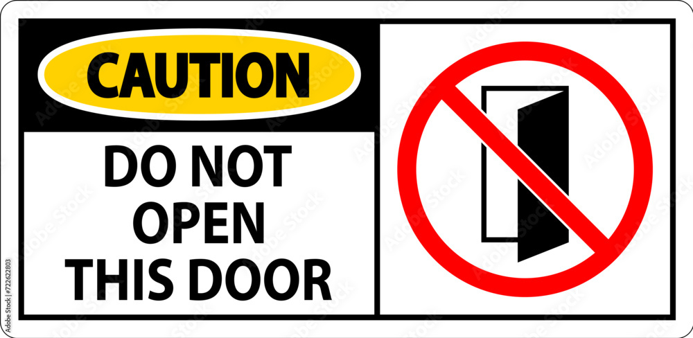 Caution Sign, Do Not Open This Door Caution Sign, Do Not Open This Door