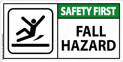 Safety First Sign, Fall Hazard
