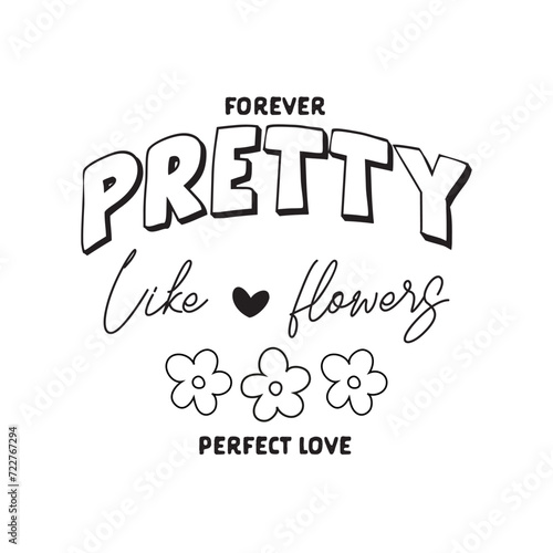 Vintage inspirational daisy flowers print with Forever pretty like a flowers for girls,womans graphic tee t shirt 