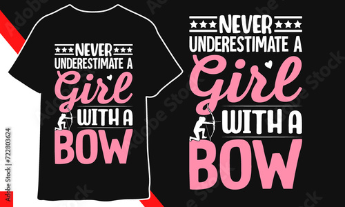 Never underestimate a girl with a bow archery t shirt design