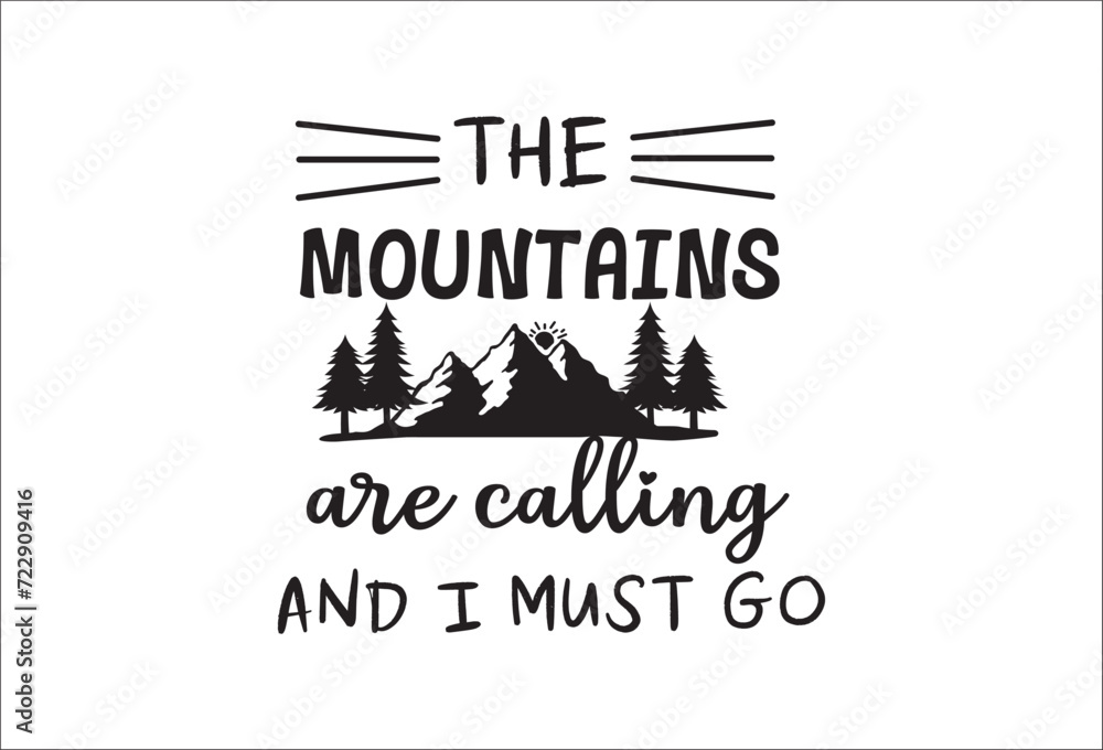 Obraz premium Camping life saying or quote vector design. The mountains are calling sign. Isolated on white transparent background. Great camping life theme design for t-shirt, mug, wall decor, souvenir and more.