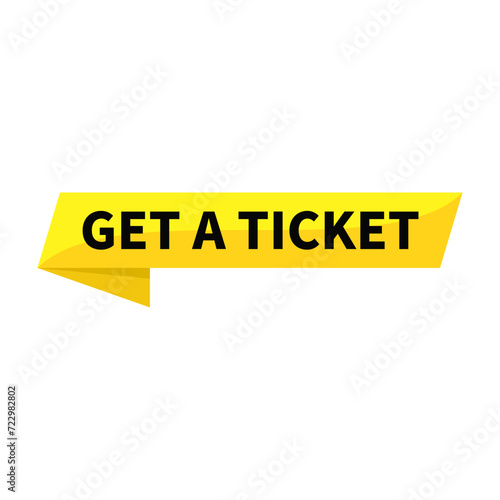 Get A Ticket Text In Yellow Ribbon Rectangle Shape For Sale Promotion Business Marketing Social Media Information 