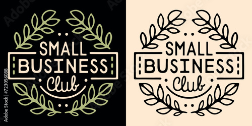 Small business club lettering badge logo shop local. Cute sign for store owner team and female entrepreneurs boho retro vintage aesthetic. Minimalist vector printable text shirt design and prints.