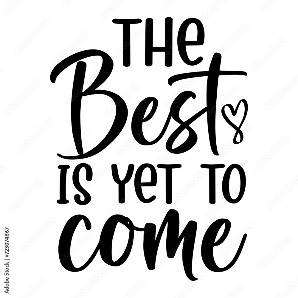 Fotografie The Best Is Yet To Come