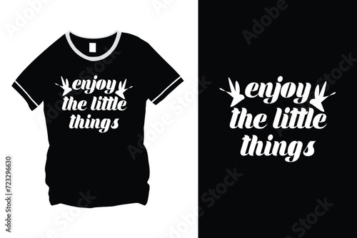 Enjoy The Little Things Typography T-Shirt Design