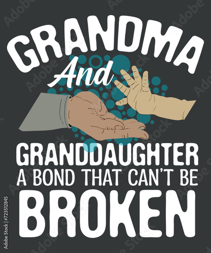 Grandma And granddaughter A Bond That Can't Be Broken T-shirt design vector, Sisters Love saying,Friend Bonding T-Shirt, Bonding shirt