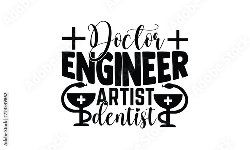 Doctor Engineer Artist Dentist,  illustration for prints on t-shirt and bags, posters, Mugs, Notebooks, Floor Pillows and svg design photo