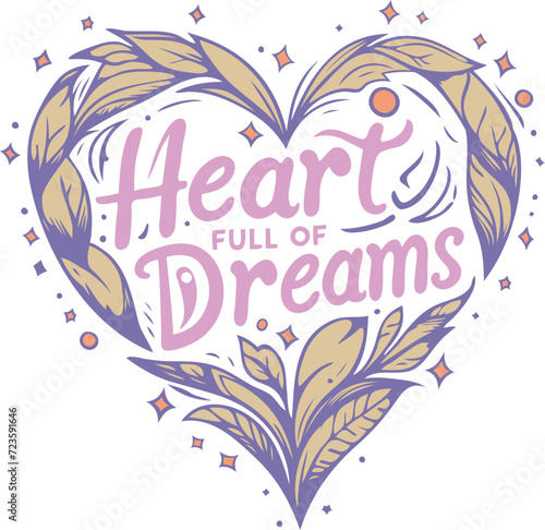 Dreamy Heartscape - 'Heart Full of Dreams' Typography Art with Elements