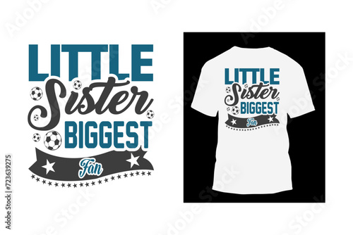Little Sister Biggest Fan typography T Shirt Design