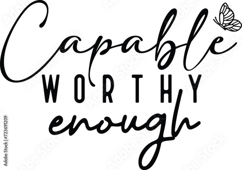 Capable worthy enough, Self love, Inspirational, Motivational, Positive Quote, Strong girl.