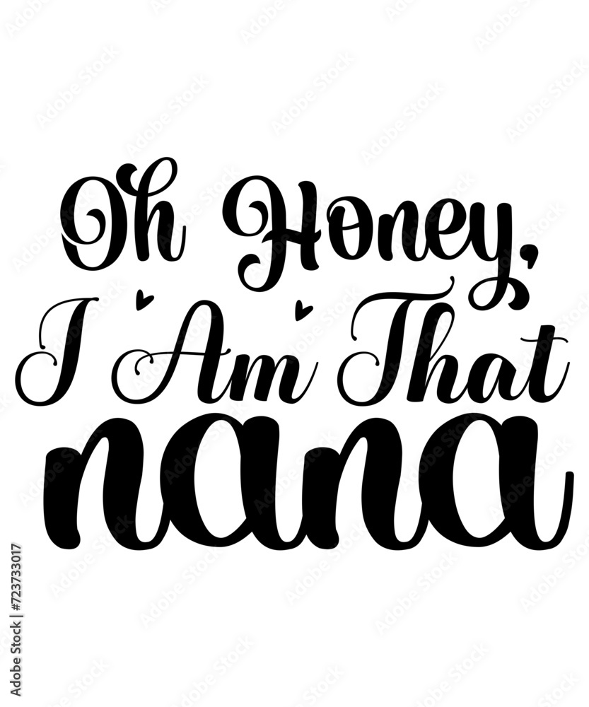 Oh Honey, I Am That Nana SVG Cut File