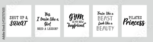 Set of gym motivational phrases. Shut up and squat. Yes, I train like a girl. Need a lesson. Gym is my new boyfriend. Train like a beast. Look like a beauty. Pilates Princess. Lettering.