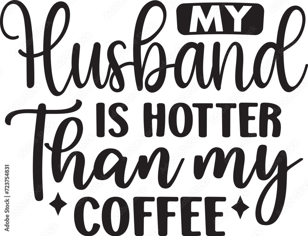 My Husband is Hotter Than My Coffee My Husband is Hotter Than My Coffee