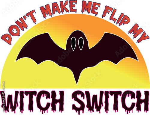 Don't Make Me Flip My Witch Switch