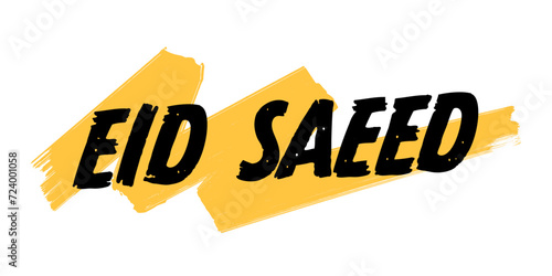 Hand-Drawn Eid Saeed Vector Design with Yellow Brush Strokes. Colorful Poster Art, Ramadan Wishes Quote Sign, Isolated on White Background.
