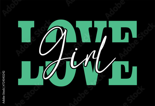 girl love typography t shirt design, motivational typography t shirt design, inspirational quotes t-shirt design, streetwear t shirt design photo