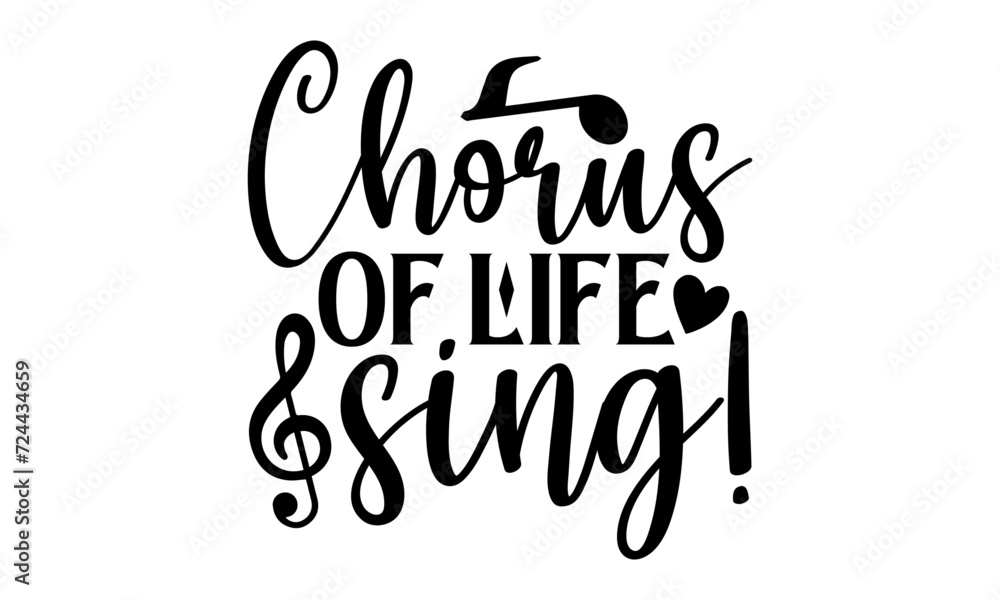 Chorus Of Life Sing! - Singer T shirt Design, Handmade calligraphy vector illustration, Typography Vector for poster, banner, flyer and mug. Chorus Of Life Sing! - Singer T shirt Design, Handmade calligraphy vector illustration, Typography Vector for poster, banner, flyer and mug.