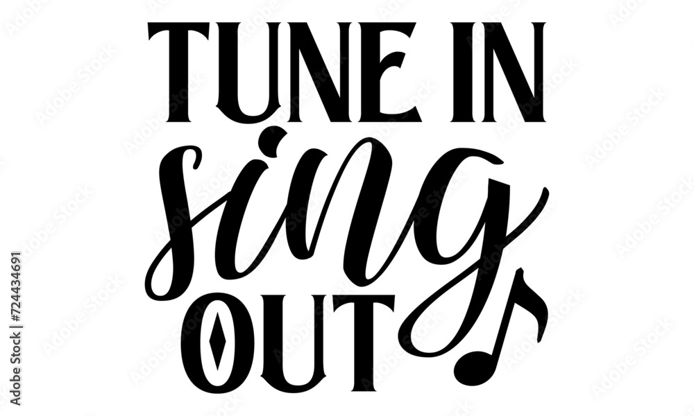 Tune In Sing Out - Singer T shirt Design, Handmade calligraphy vector illustration, Cutting and Silhouette, for prints on bags, cups, card, posters. Tune In Sing Out - Singer T shirt Design, Handmade calligraphy vector illustration, Cutting and Silhouette, for prints on bags, cups, card, posters.