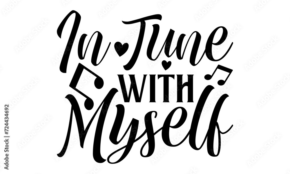 In Tune With Myself - Singer T shirt Design, Handmade calligraphy vector illustration, Cutting and Silhouette, for prints on bags, cups, card, posters. In Tune With Myself - Singer T shirt Design, Handmade calligraphy vector illustration, Cutting and Silhouette, for prints on bags, cups, card, posters.
