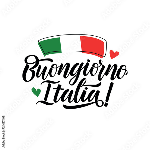 Buongiorno, Italia!  lettering vector illustration Italian language. Hand written text with flag of Italy, for print and decorations.