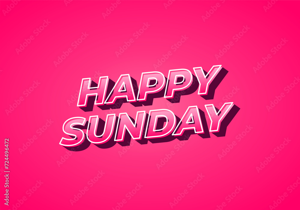 Happy sunday. Text effect in 3D effect with eye catching color Happy sunday. Text effect in 3D effect with eye catching color