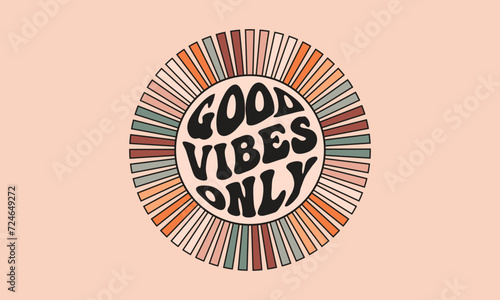 Good vibes only floral wavy text retro typography  sun  cute coloring awesome vector design template 