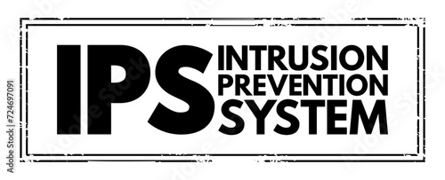 IPS - Intrusion Prevention System is a network security tool that continuously monitors a network for malicious activity, acronym, text concept stamp