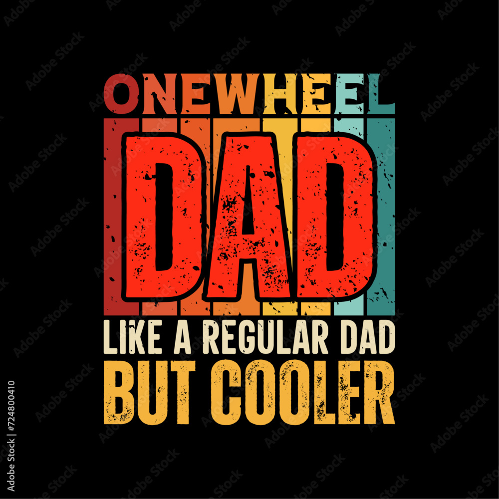 Onewheel dad funny fathers day t-shirt design