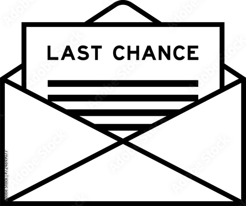 Envelope and letter sign with word last chance as the headline
