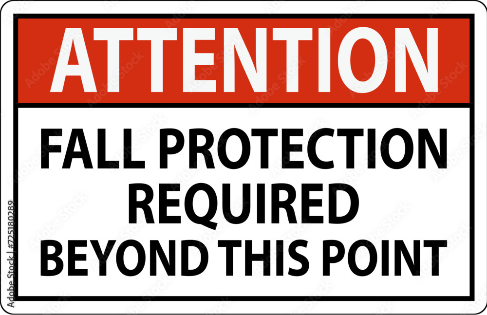 Attention Sign, Fall Protection Required Beyond This Point Attention Sign, Fall Protection Required Beyond This Point