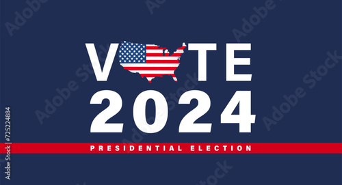 Vote 2024 Election day with USA flag in map. Presidential Election 2024 November 5, banner with flag and typography