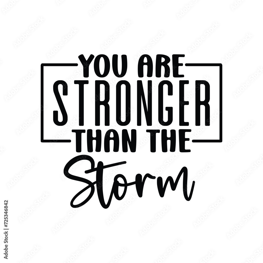 You Are Stronger Than The Storm You Are Stronger Than The Storm