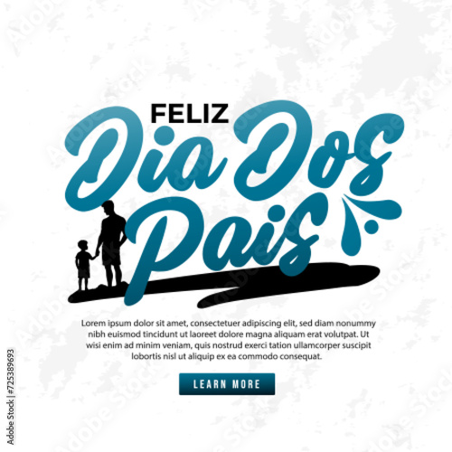 Greeting text Feliz Dia Dos Pais handwritten text translated Happy Fathers Day in Brazilian Portuguese. Hand Lettering typography, modern brush
