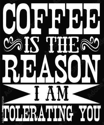coffee is the reason i am tolerating you