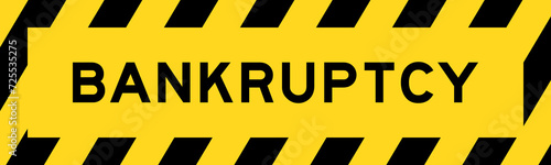 Yellow and black color with line striped label banner with word bankruptcy