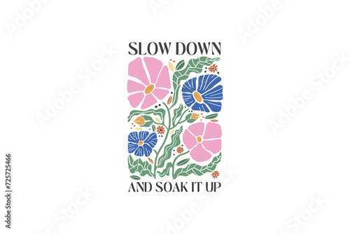 Slow Down and Soak It Up, Boho Floral Quotes SVG Design