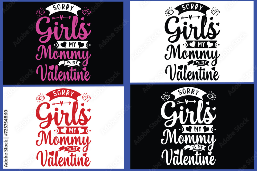 SORRY GIRLS MY MOMMY IS MY VALENTINE  Valentines Day Shirts Design